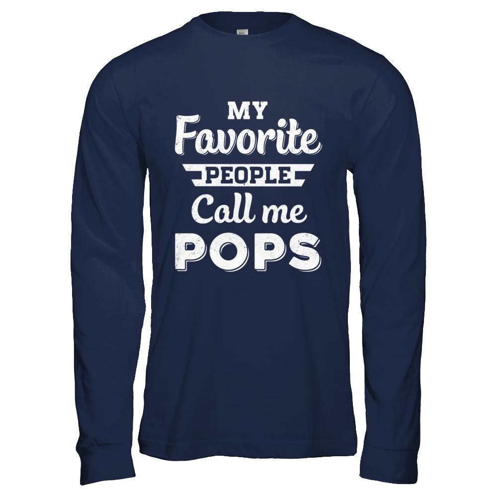 My Favorite People Call Me Pops Fathers Day Gift-T-Shirt & Hoodie-Long Sleeve T-Shirt-Navy