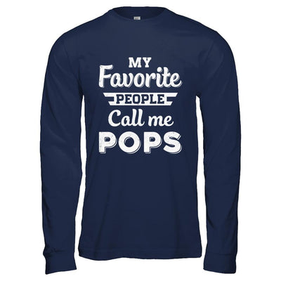 My Favorite People Call Me Pops Fathers Day Gift-T-Shirt & Hoodie-Long Sleeve T-Shirt-Navy