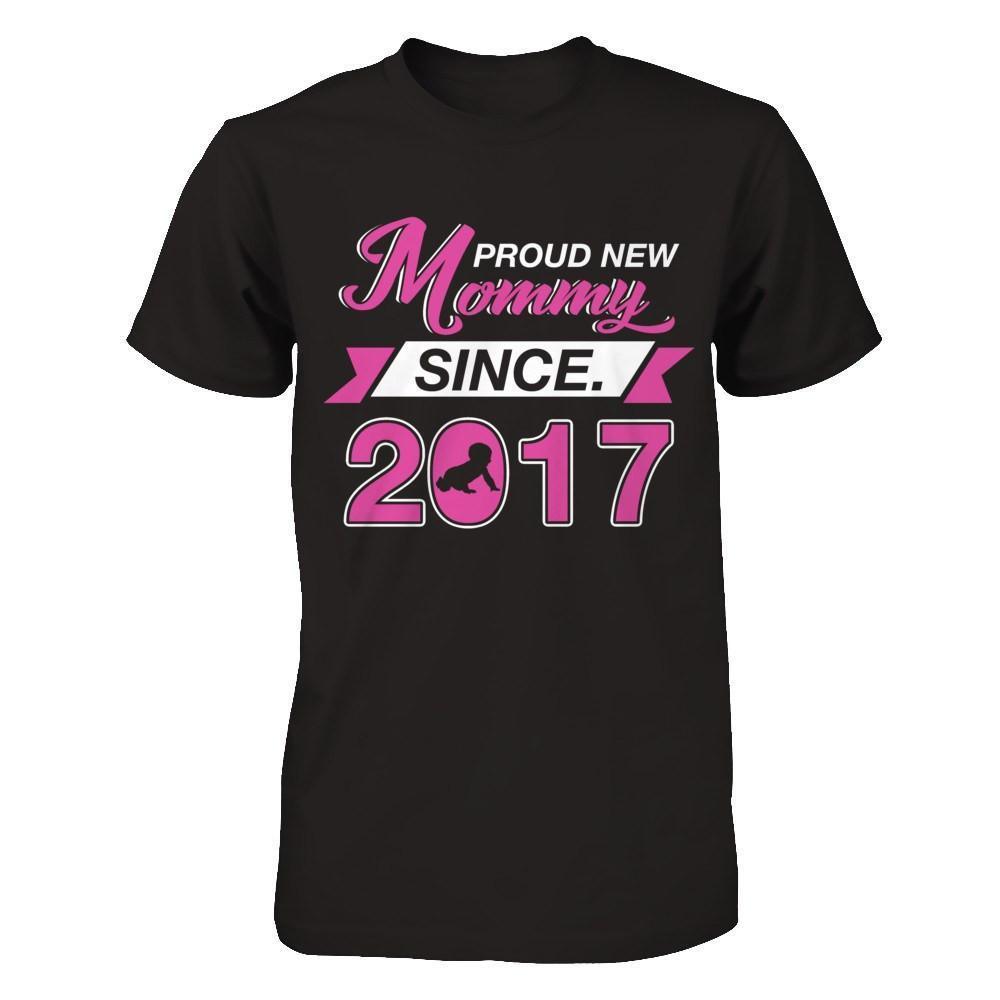 Proud New Mommy Since 2017-T-Shirt & Hoodie-Premium T-Shirt-Black