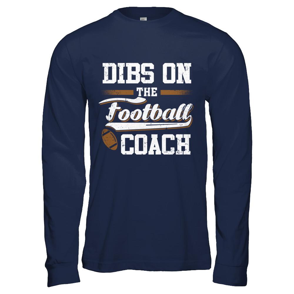 Dibs On The Coach Football-T-Shirt & Hoodie-Long Sleeve T-Shirt-Navy