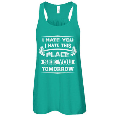 I Hate You This Place See You Tomorrow Gym Lifting-T-Shirt & Tank Top-Women's Flowy Racerback Tank-Kelly