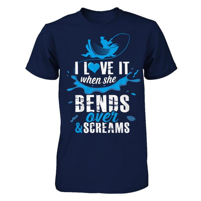I Love It When She Bends Over And Screams Fishing-T-Shirt & Hoodie-Classic T-Shirt-Navy