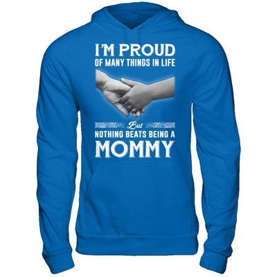 Proud Of Many Things In Life Nothing Beats Being A Mommy-T-Shirt & Hoodie-Pullover Hoodie-Royal