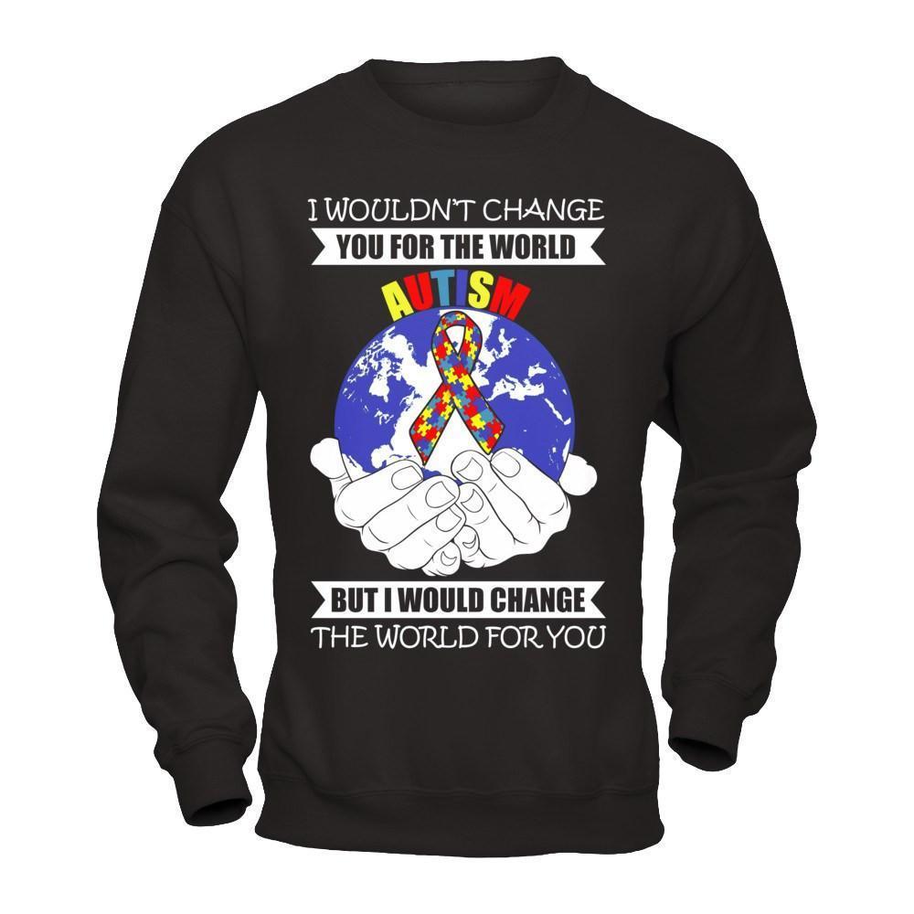 I Would Change The World For You Autism Awareness-T-Shirt & Hoodie-Crewneck Sweatshirt-Black