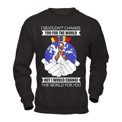 I Would Change The World For You Autism Awareness-T-Shirt & Hoodie-Crewneck Sweatshirt-Black