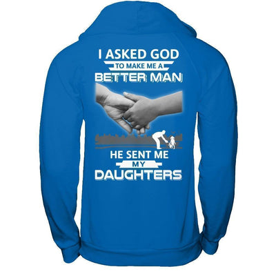 I Asked God To Make Me A Better Man He Sent Me My Daughters-T-Shirt & Hoodie-Pullover Hoodie-Royal