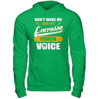 Don't Make Me Use My Lacrosse Coach Voice-T-Shirt & Hoodie-Pullover Hoodie-Irish Green