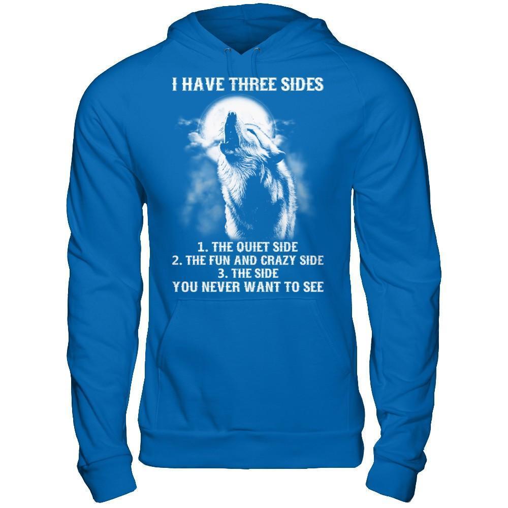 I Have 3 Sides The Side Quiet Crazy You Never Want To See-T-Shirt & Hoodie-Pullover Hoodie-Royal