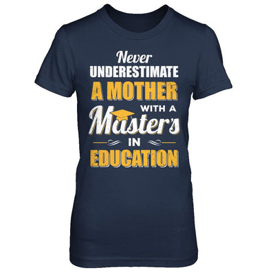 Mother With A Masters In Education Degree Graduation Gift-T-Shirt & Hoodie-Women's T-Shirt-Navy