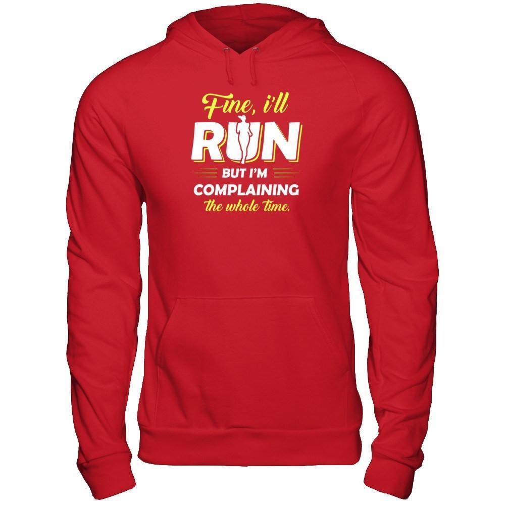 Fine I'll Run But I'm Complaining The Whole Time-T-Shirt & Tank Top-Pullover Hoodie-Red