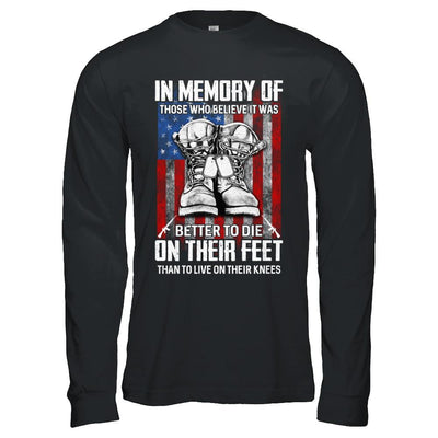 In Memory Of Those Who Believed It Was Better To Die On Their Feet-T-Shirt & Hoodie-Long Sleeve T-Shirt-Black