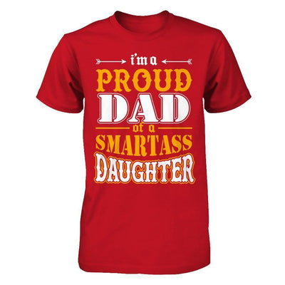 I'm A Proud Dad Of A Smartass Daughter-T-Shirt & Hoodie-Classic T-Shirt-Red