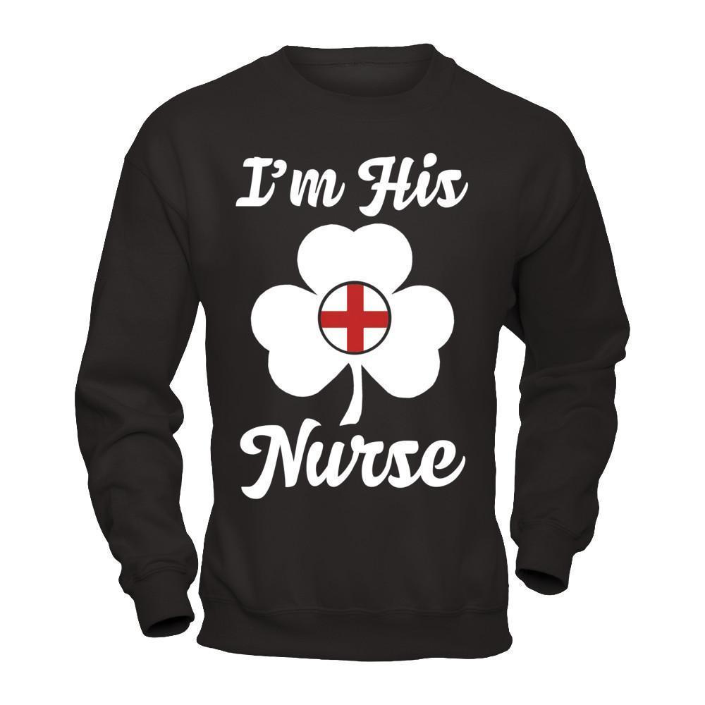 I'm His Nurse Saint Patrick's Day-T-Shirt & Hoodie-Crewneck Sweatshirt-Black