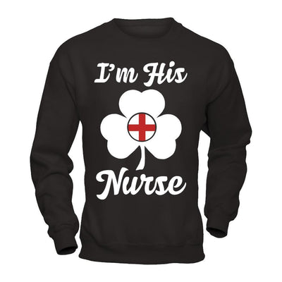 I'm His Nurse Saint Patrick's Day-T-Shirt & Hoodie-Crewneck Sweatshirt-Black