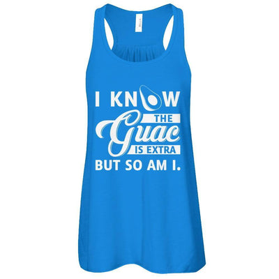 I Know The Guac Is Extra But So Am I-T-Shirt & Tank Top-Women's Flowy Racerback Tank-True Royal