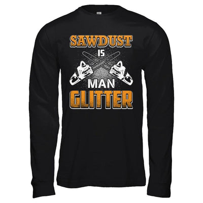 Sawdust Is Man Glitter-T-Shirt & Hoodie-Long Sleeve T-Shirt-Black