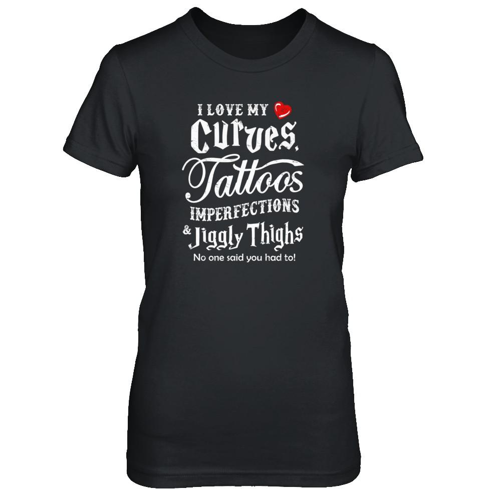 Love My Curves Tattoos Imperfections Tattooed Gifts-T-Shirt & Tank Top-Women's T-Shirt-Black