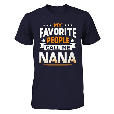 My Favorite People Call Me Nana-T-Shirt & Hoodie-Premium T-Shirt-Midnight Navy