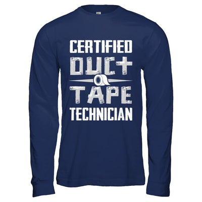 Certified Duct Tape Technician-T-Shirt & Hoodie-Long Sleeve T-Shirt-Navy