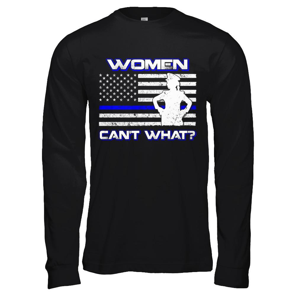 Women Can't What Police Thin Blue Line-T-Shirt & Hoodie-Long Sleeve T-Shirt-Black