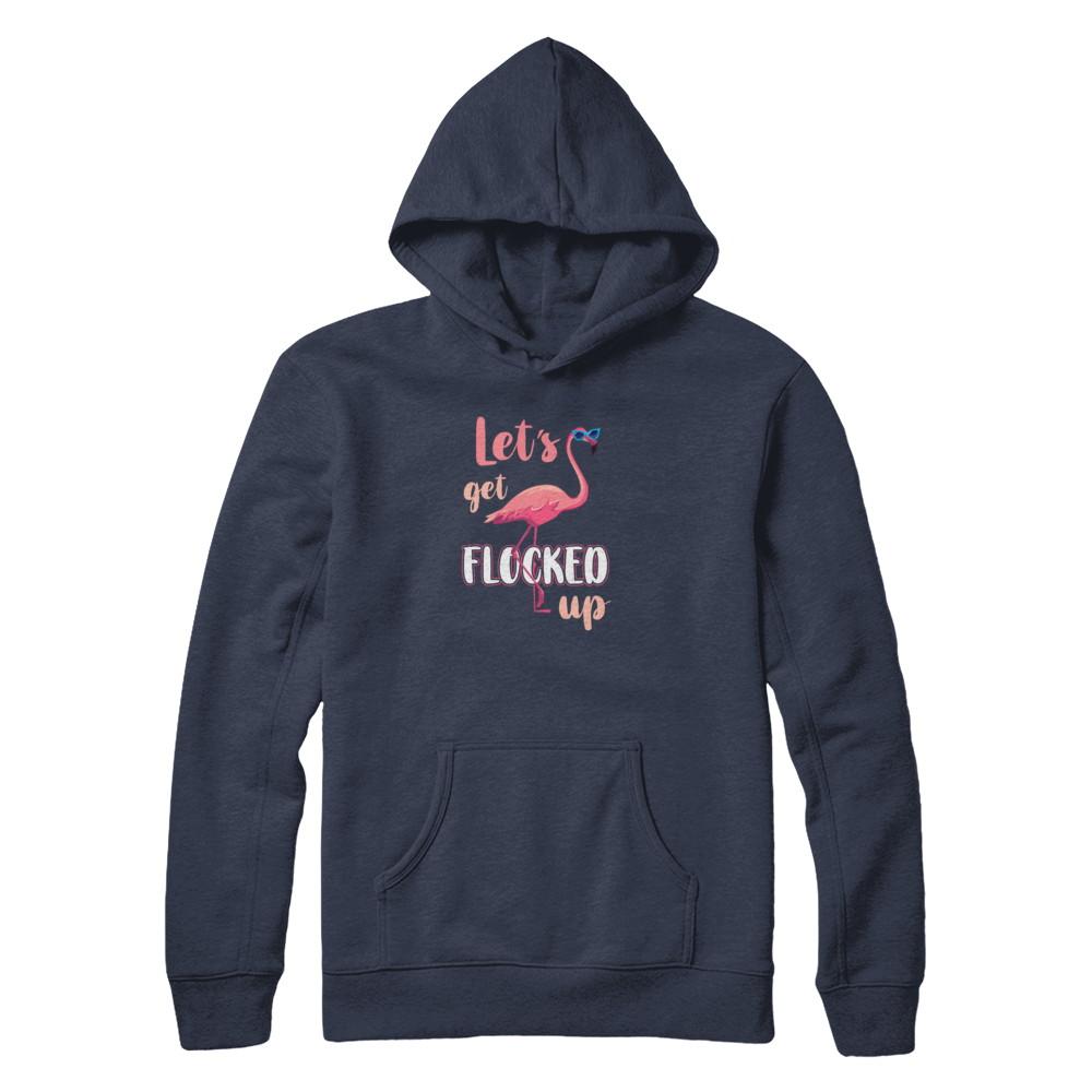 Let's Get Flocked Up Funny Pink Flamingo-T-Shirt & Tank Top-Pullover Hoodie-Navy
