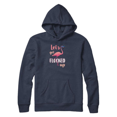 Let's Get Flocked Up Funny Pink Flamingo-T-Shirt & Tank Top-Pullover Hoodie-Navy