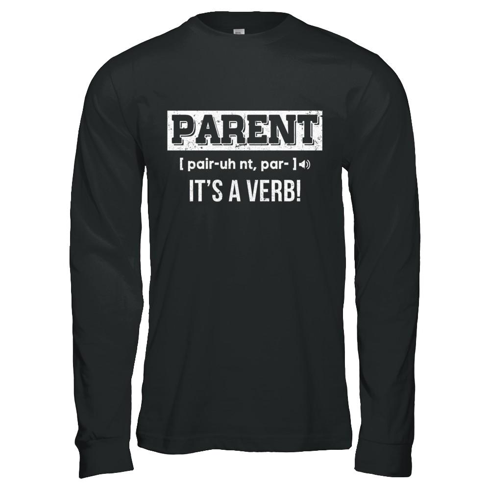 Funny Definition Parent It's A Verb Dad Mom Gift-T-Shirt & Hoodie-Long Sleeve T-Shirt-Black