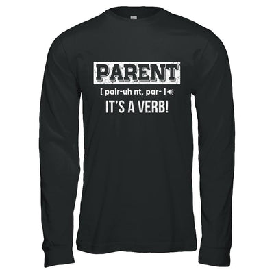 Funny Definition Parent It's A Verb Dad Mom Gift-T-Shirt & Hoodie-Long Sleeve T-Shirt-Black