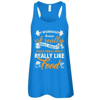 I Workout Because I Really Like Food-T-Shirt & Tank Top-Women's Flowy Racerback Tank-True Royal