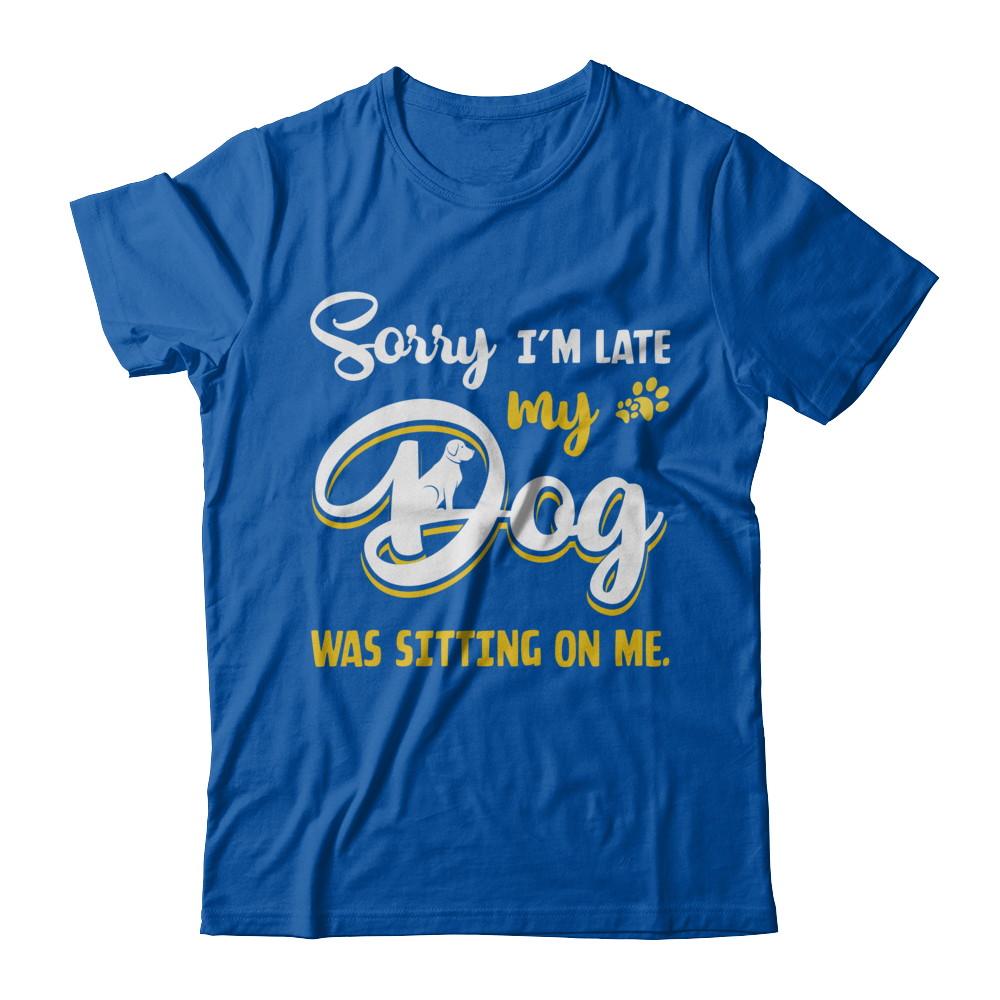 Sorry I'm Late My Dog Was Sitting On Me-T-Shirt & Hoodie-Premium T-Shirt-Royal