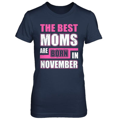 The Best Moms Are Born In November-T-Shirt & Hoodie-Women's T-Shirt-Navy