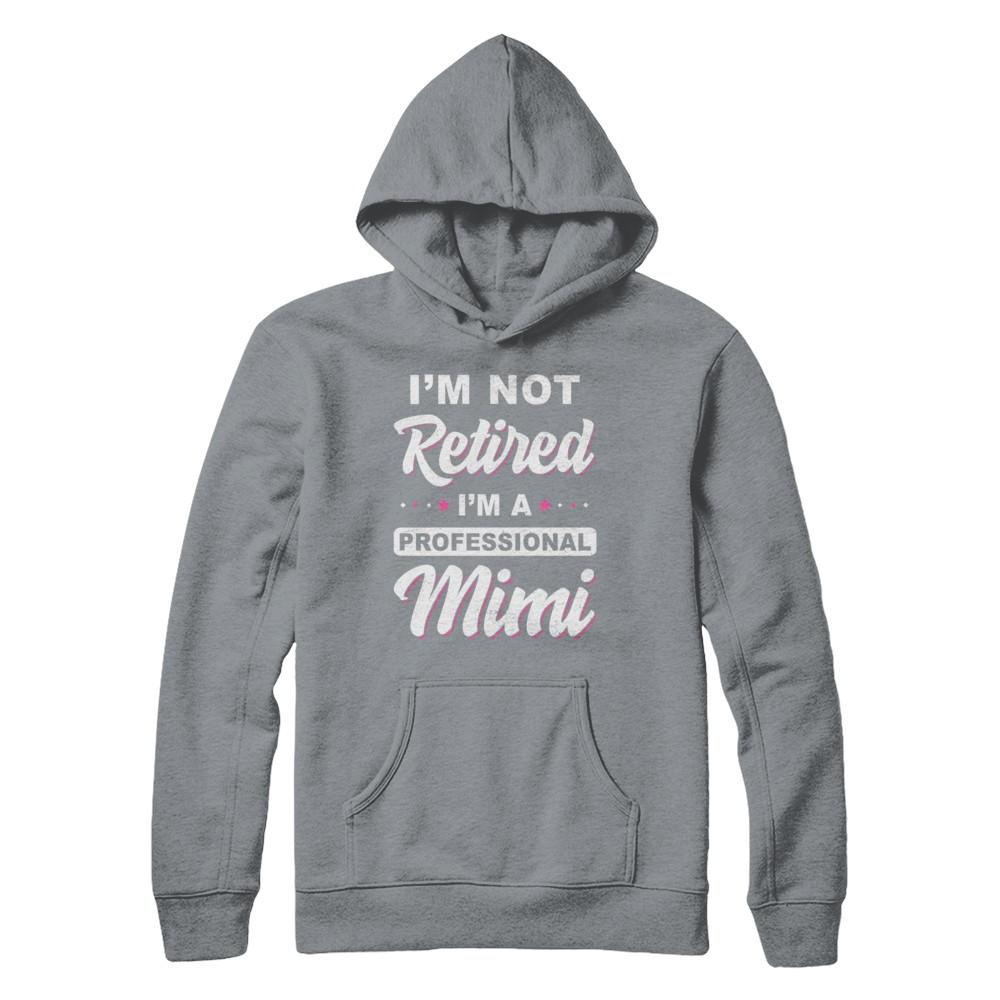 I'm Not Retired A Professional Mimi Mother Day Gift-T-Shirt & Hoodie-Pullover Hoodie-Light Steel