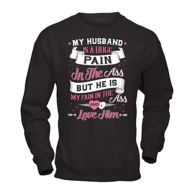 My Husband Is A Huge Pain-T-Shirt & Hoodie-Crewneck Sweatshirt-Black