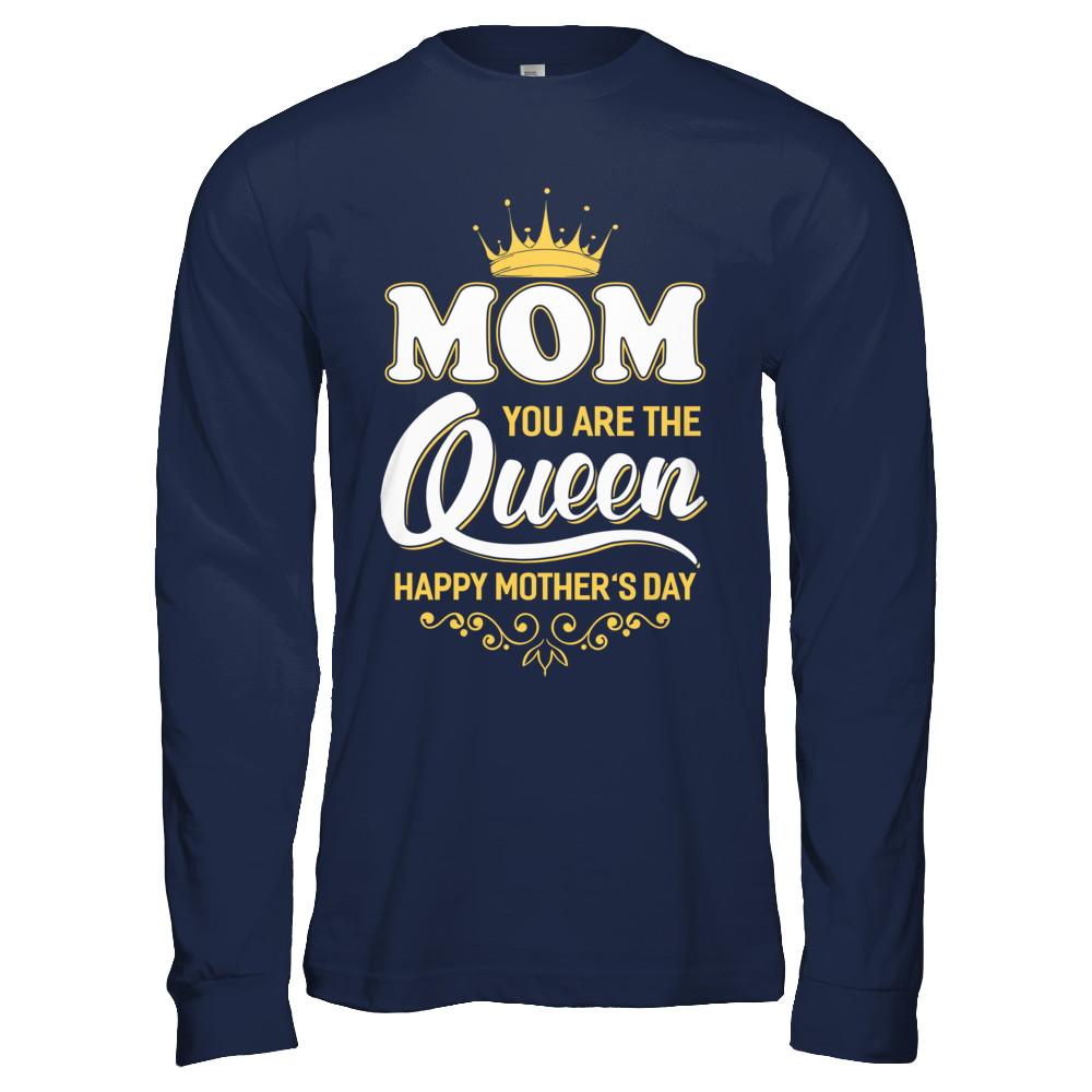 Mom You Are The Queen Happy Mothers Day Gift-T-Shirt & Hoodie-Long Sleeve T-Shirt-Navy