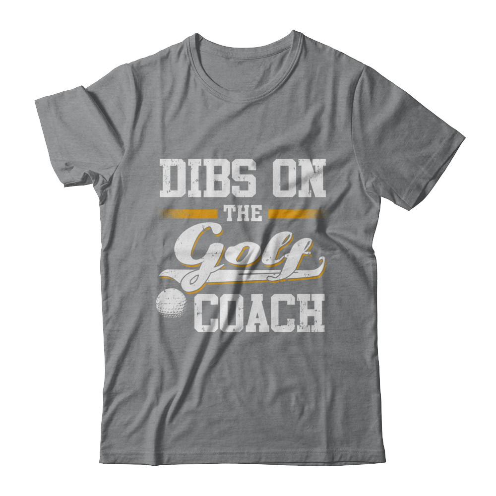 Dibs On The Coach Golf-T-Shirt & Hoodie-Classic T-Shirt-Sport Grey