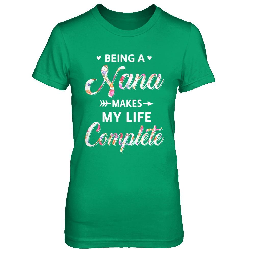 Being A Nana Makes My Life Complete Mothers Day-T-Shirt & Hoodie-Women's T-Shirt-Irish Green