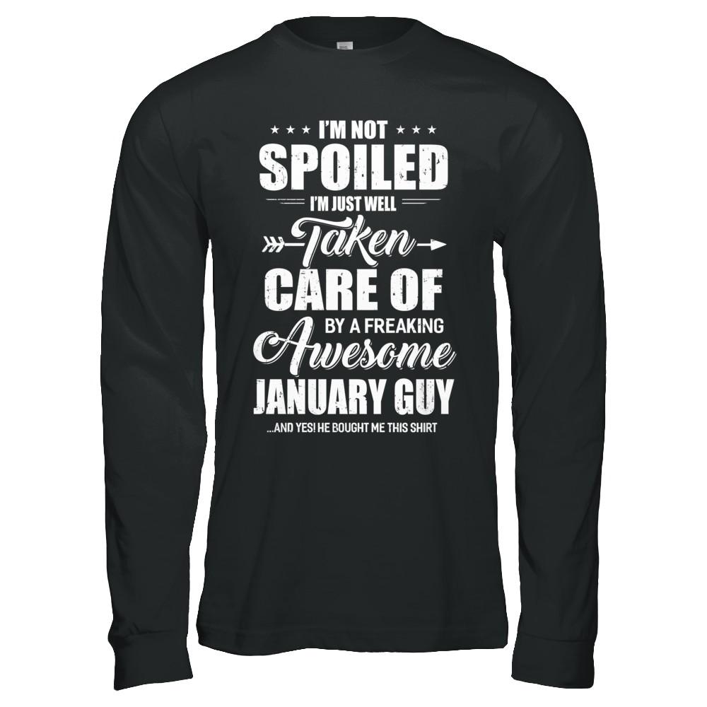 I Am Not Spoiled Just Well Taken Care Of January Guy-T-Shirt & Hoodie-Long Sleeve T-Shirt-Black