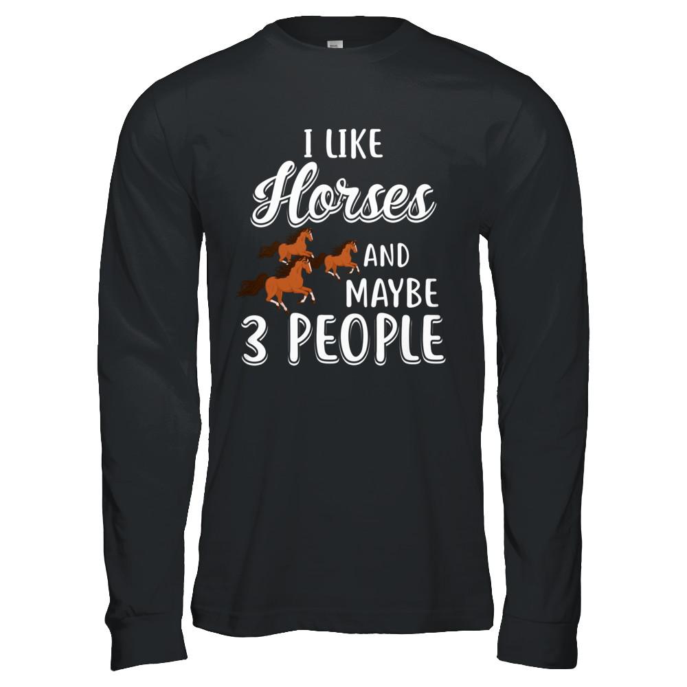 I Like Horses And Maybe 3 People-T-Shirt & Hoodie-Long Sleeve T-Shirt-Black