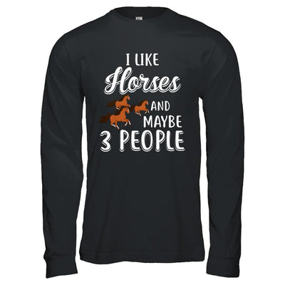 I Like Horses And Maybe 3 People-T-Shirt & Hoodie-Long Sleeve T-Shirt-Black