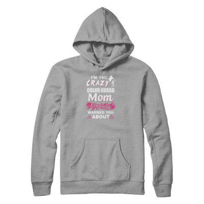 I'm The Crazy Color Guard Mom Mothers Day Gifts-T-Shirt & Tank Top-Pullover Hoodie-Light Steel