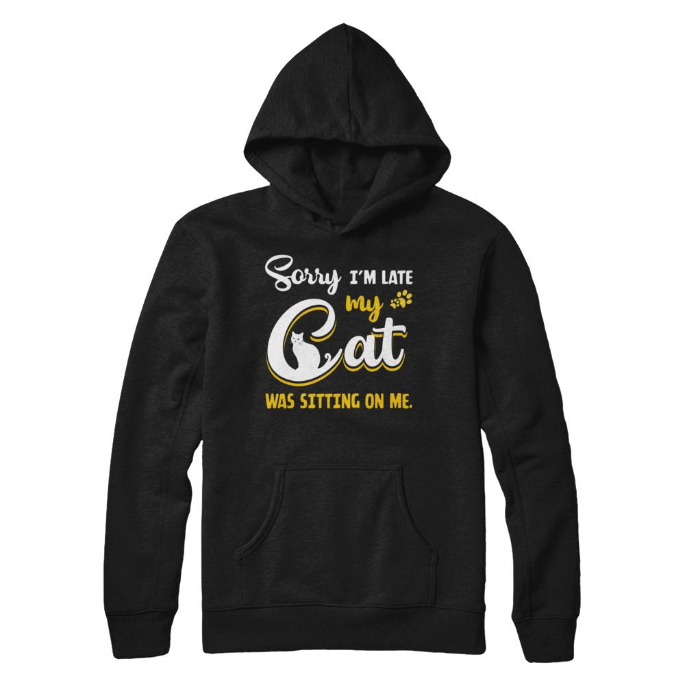 Sorry I'm Late My Cat Was Sitting On Me-T-Shirt & Hoodie-Pullover Hoodie-Black