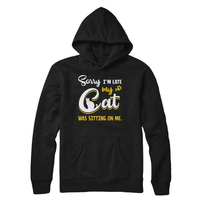 Sorry I'm Late My Cat Was Sitting On Me-T-Shirt & Hoodie-Pullover Hoodie-Black