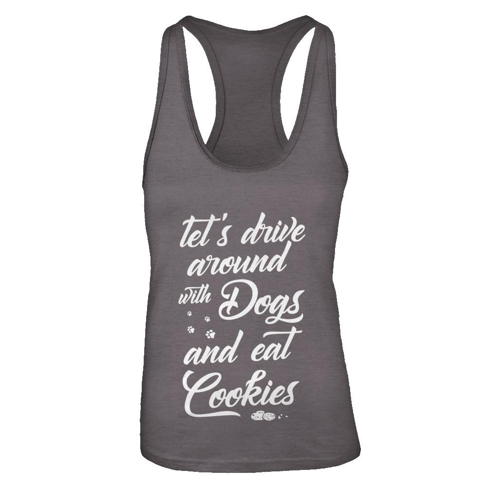 Let's Drive Around With Dogs And Eat Cookies-T-Shirt & Tank Top-Women's Ideal Racerback Tank-Dark Grey