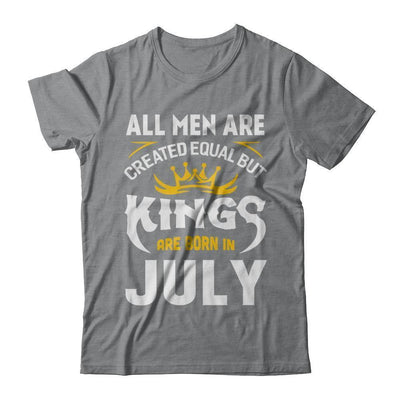 All Men Are Created Equal But Kings Are Born In July-T-Shirt & Hoodie-Classic T-Shirt-Sport Grey