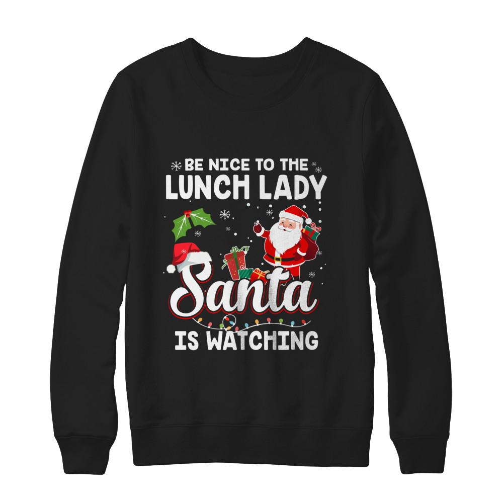 Be Nice To The Lunch Lady Santa Is Watching-T-Shirt & Sweatshirt-Crewneck Sweatshirt-Black