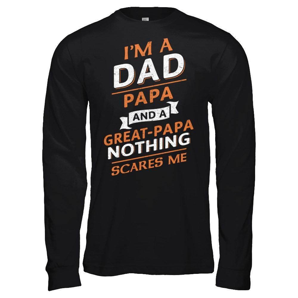 I'm A Dad Papa And A Great Papa Nothing Scares Me-T-Shirt & Hoodie-Long Sleeve T-Shirt-Black