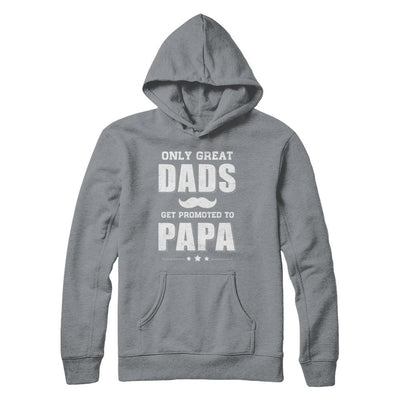 Only Great Dads Get Promoted To Papa Fathers Day-T-Shirt & Hoodie-Pullover Hoodie-Light Steel