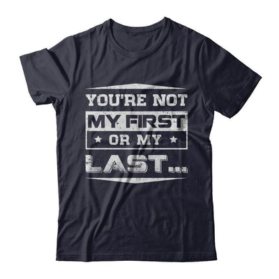You Are Not My First Or My Last-T-Shirt & Hoodie-Premium T-Shirt-Midnight Navy