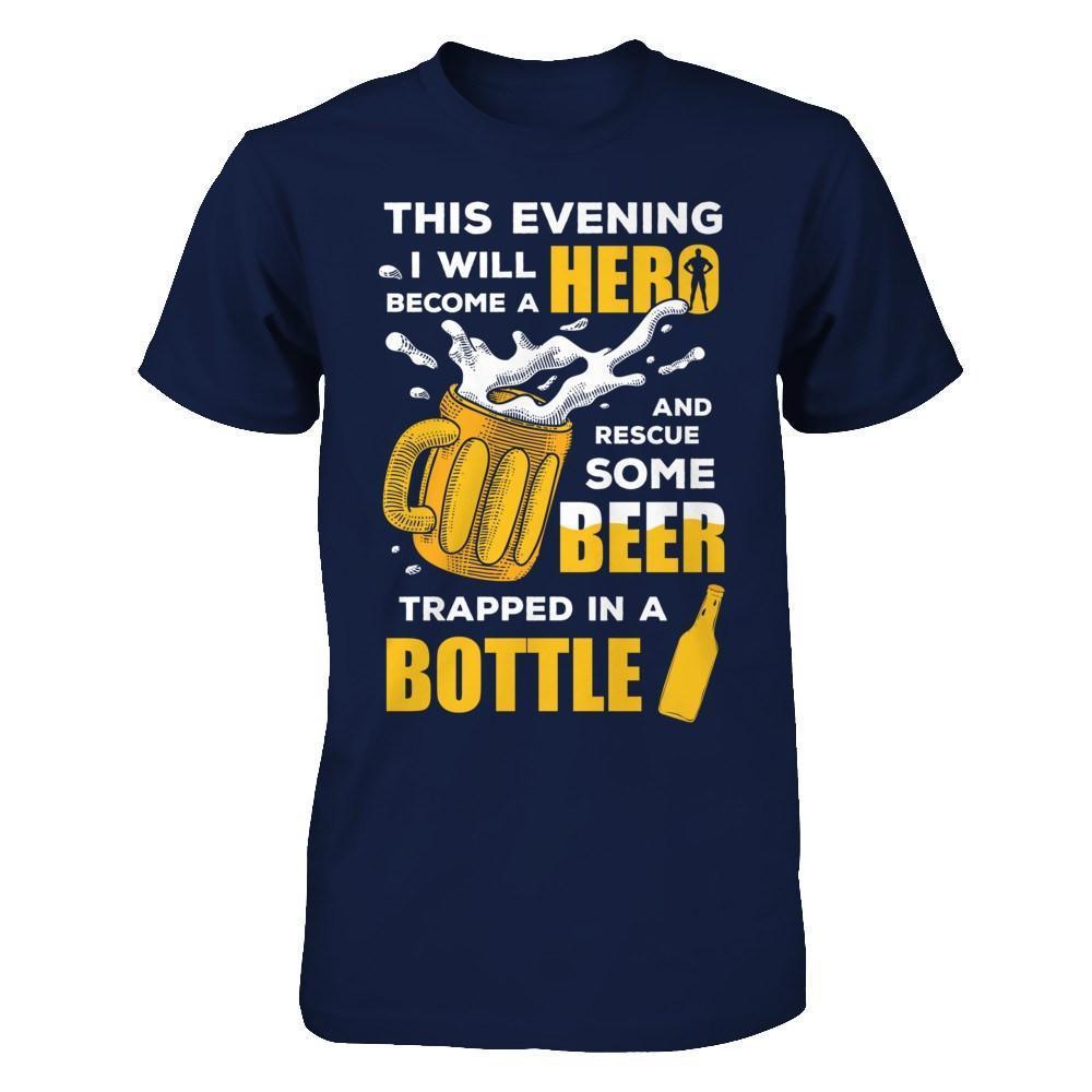 I Will Become A Hero And Rescue Some Beer Trapped In A Bottle-T-Shirt & Hoodie-Classic T-Shirt-Navy