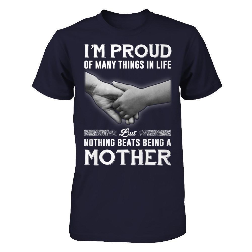 Proud Of Many Things In Life Nothing Beats Being A Mother-T-Shirt & Hoodie-Premium T-Shirt-Midnight Navy